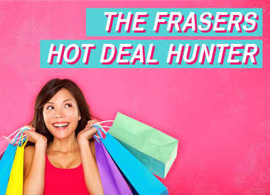 Be the first ever Frasers Hot Deal Hunter!